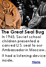 U.S. Ambassador Averell Harriman hung the plaque in the study in his residence. What he didn't know was the plaque contained a cutting-edge listening device, used by the Soviets to eavesdrop on conversations whenever they wanted. The plaque hung undetected for seven years until 1952.